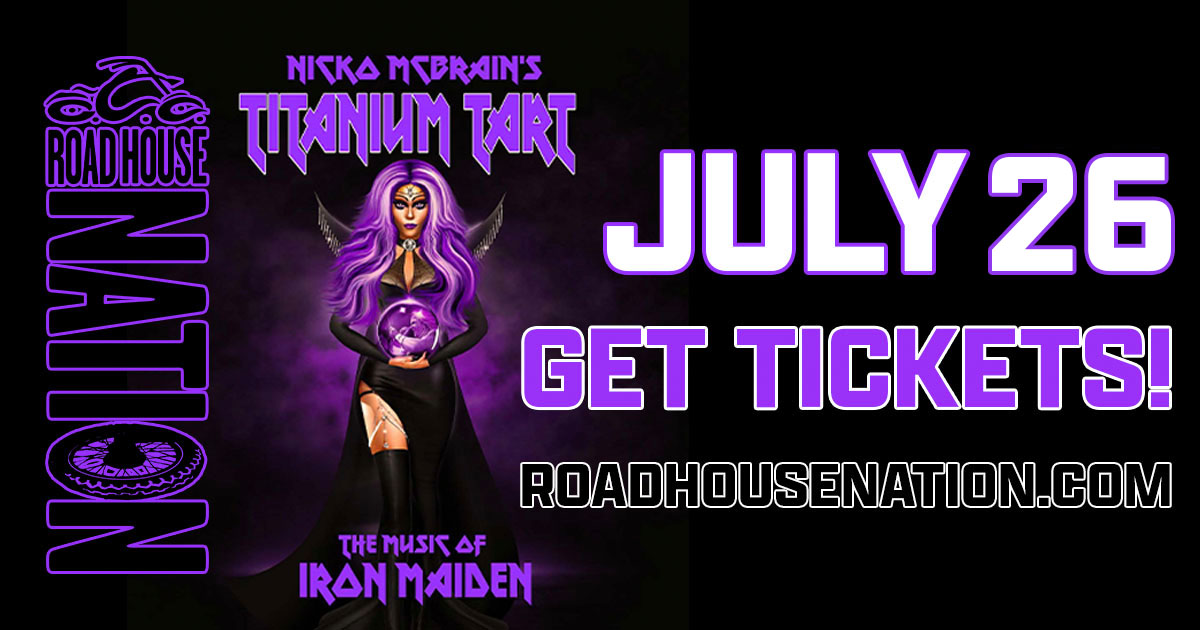 Road House Nation Presents: Nicko McBrain's Titanium Tart w