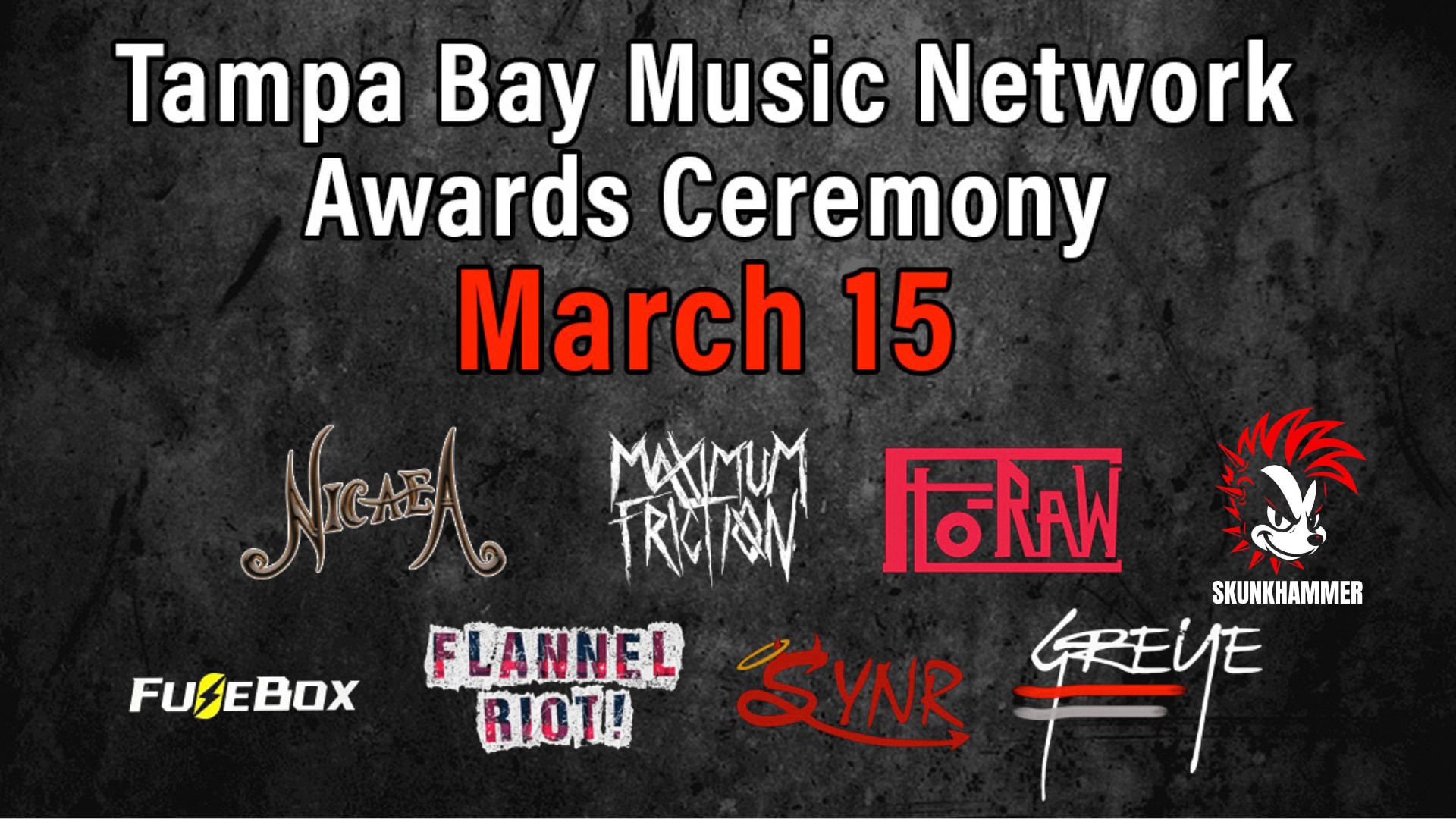 Tampa Bay Music Network Awards Ceremony on March 15, featuring logos of bands: Nicar, Maximum Friction, Hot Raw, Skunkhammer, Fusebox, Flannel Riot!, Synr, and Grey Eye.