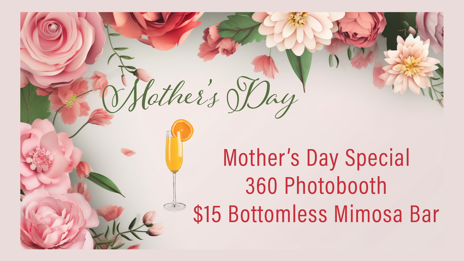 Mother’s Day floral-themed graphic advertising a 360 photobooth and $15 bottomless mimosa bar as part of a Mother’s Day Special.