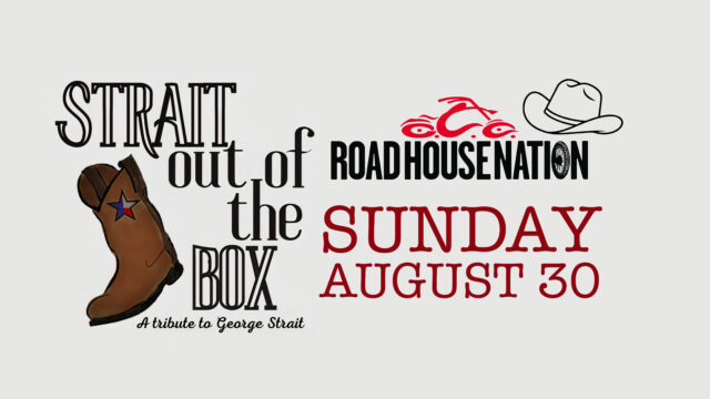Strait out of the Box, a tribute to George Strait, and Roadhouse Nation event on Sunday, August 30, illustrated with a cowboy boot, motorcycle, and cowboy hat.