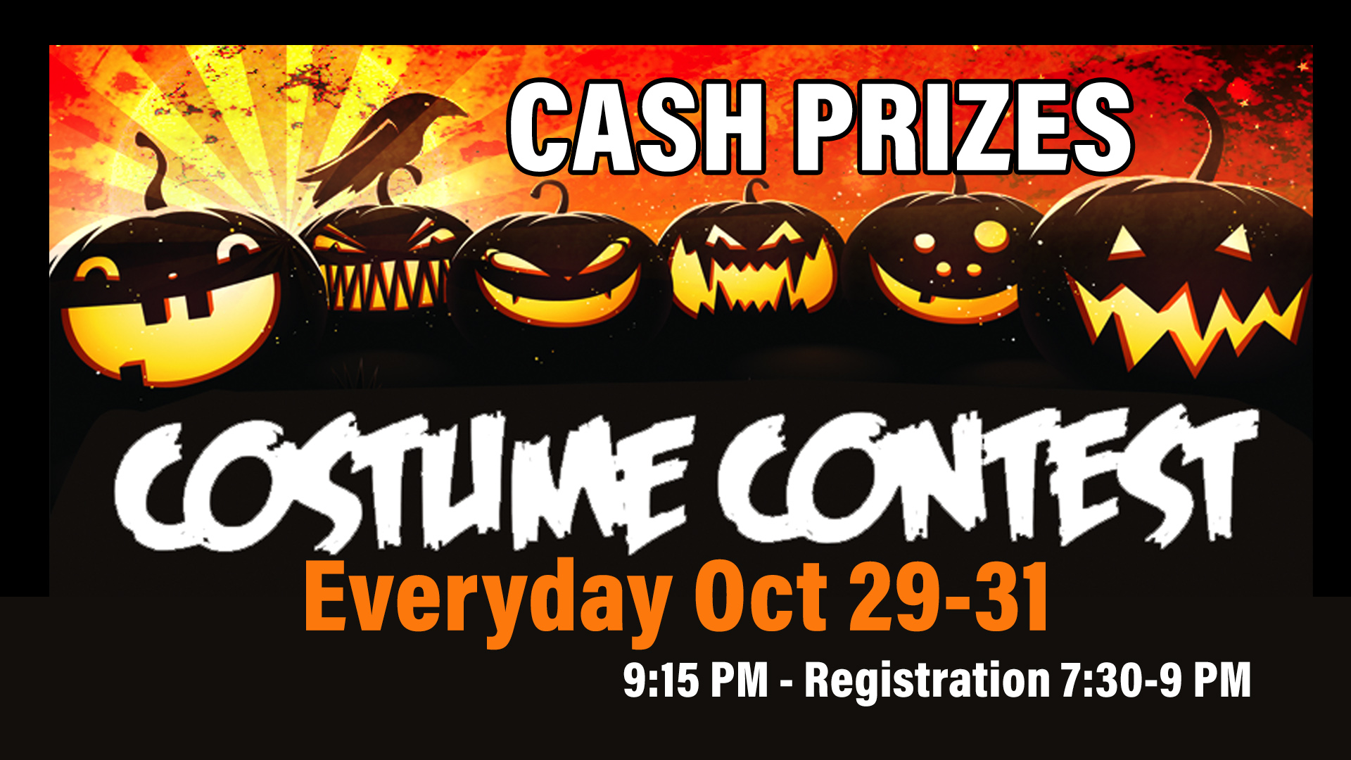 Halloween-themed costume contest flyer with jack-o’-lanterns, announcing cash prizes. Event is October 29-31, 9:15 PM. Registration from 7:30 to 9 PM.