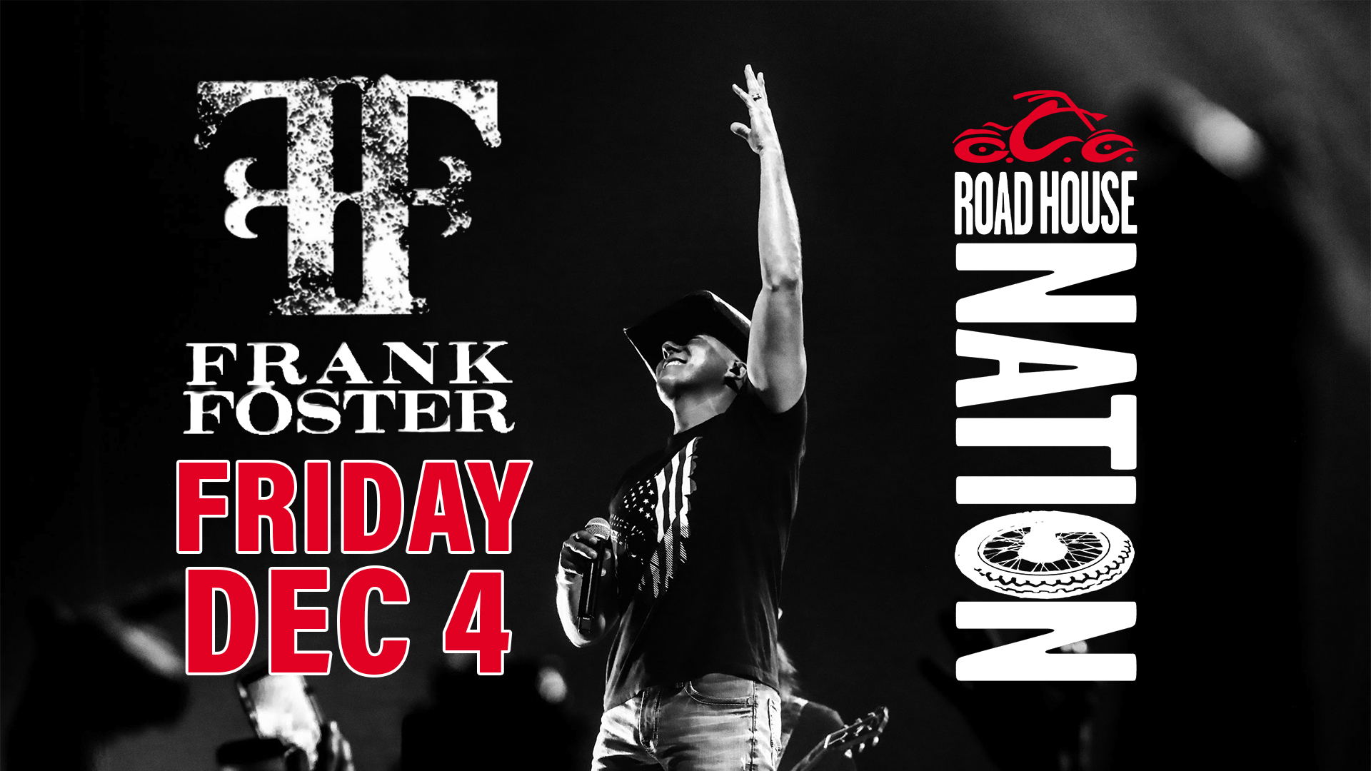 Musician with guitar raises arm on stage. Text: Frank Foster, Friday Dec 4, Road House Nation. TF logo and tire graphic shown.
