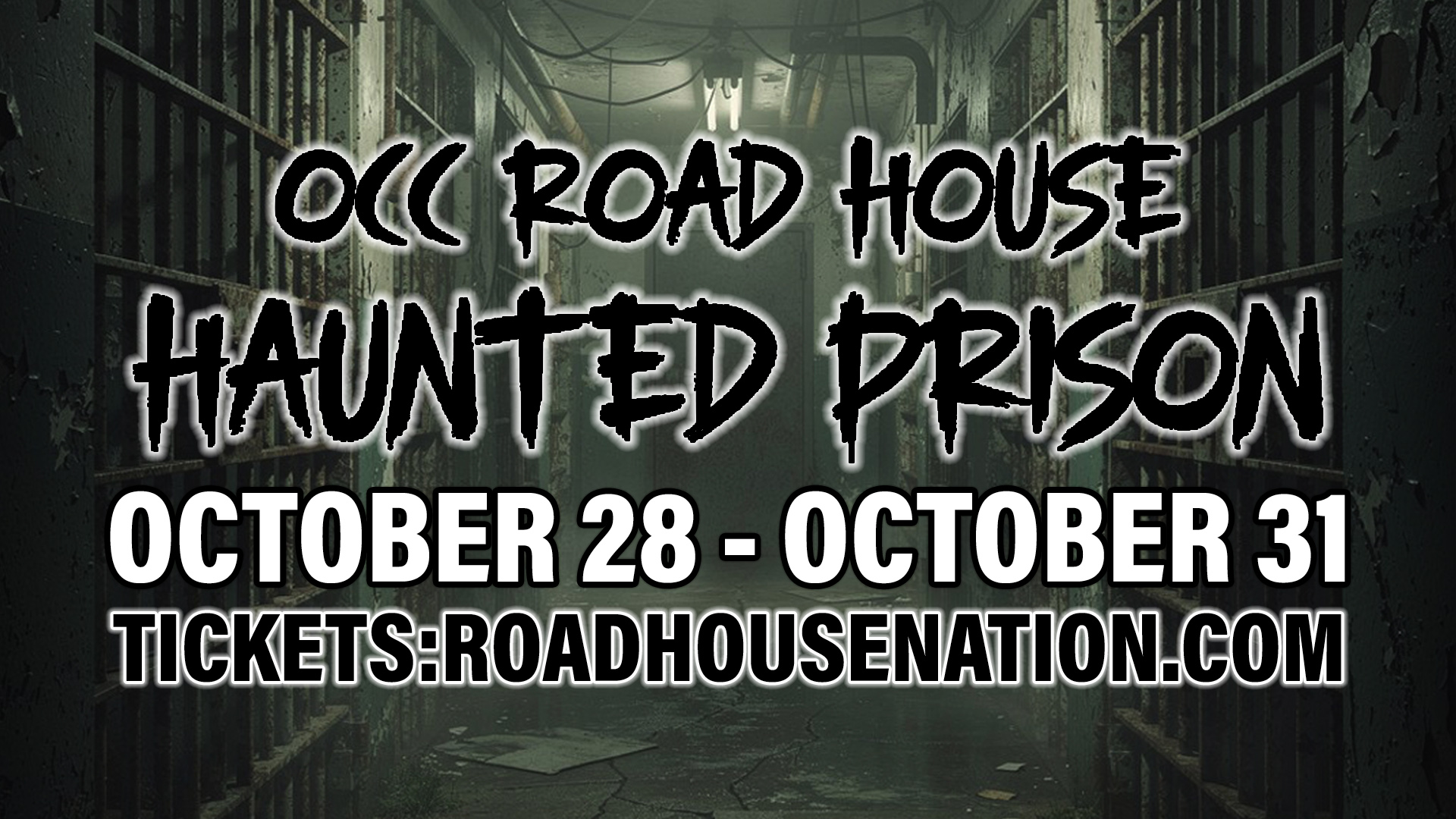 Event poster for OCC Road House Haunted Prison, dates October 28-31, with event website listed; background shows a dark, eerie prison corridor with exposed wires overhead.