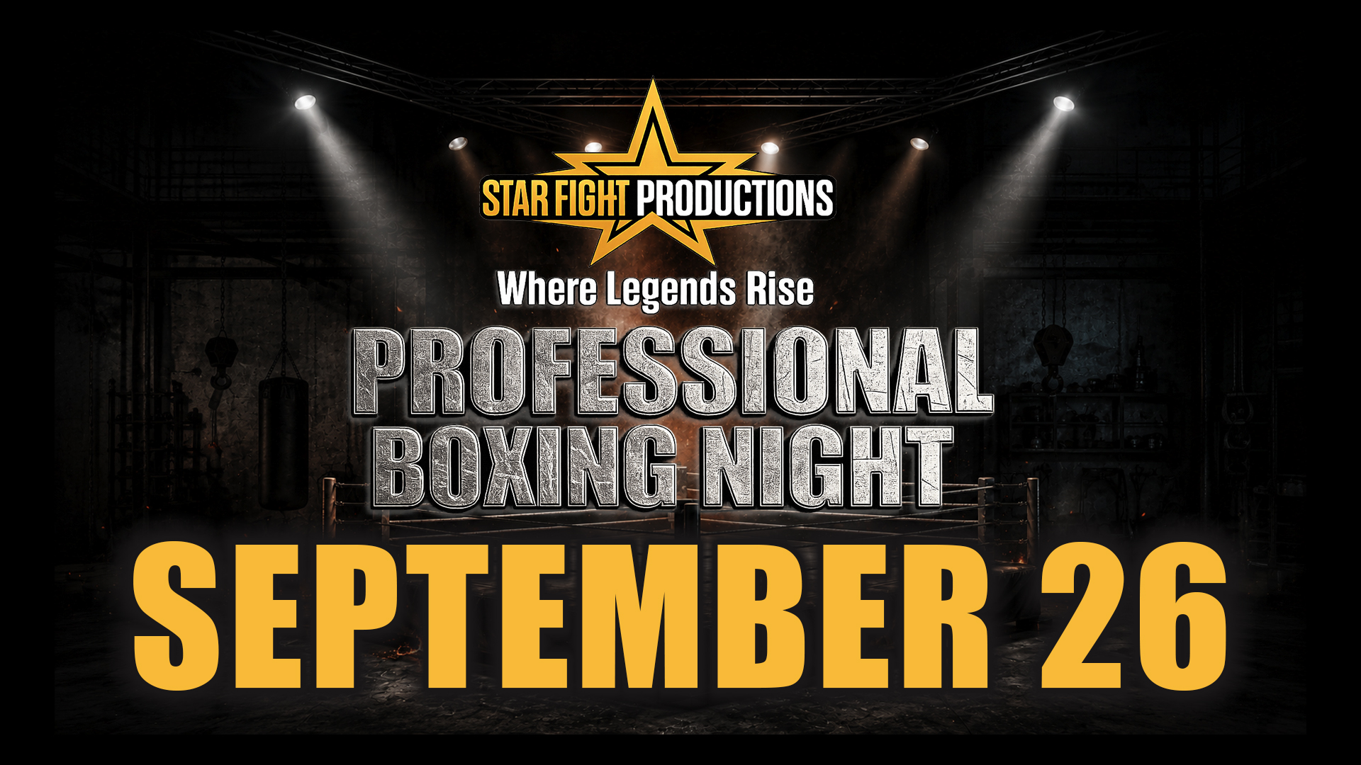 Graphic for a boxing event reads: “Star Fight Productions Professional Boxing Night, Where Legends Rise, September 26,” with a boxing ring in the background.