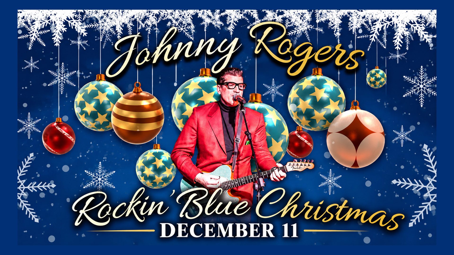Event poster for Johnny Rogers: Rockin’ Blue Christmas on December 11, featuring a photo of the musician performing with a guitar, surrounded by Christmas ornaments and snowflakes.